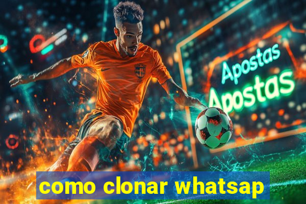 como clonar whatsap